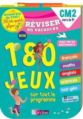Réviser en vacances CM2 vers la 6e. 180 jeux sur tout le programme