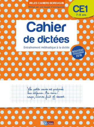 Cahier de dictées CE1 7-8 ans. Entraînement méthodique à la dictée, Edition 2019
