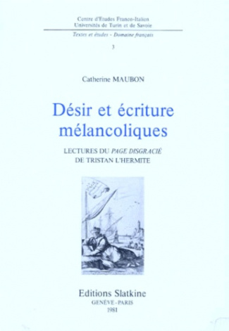 DESIR ET ECRITURE MELANCOLIQUES : LECTURE DU PAGE DISGRACIE DE TRISTAN L'HERMITE.