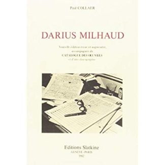 DARIUS MILHAUD. NOUVELLE EDITION REVUE ET AUGMENTEE, ACCOMPAGNEE DU CATALOGUE DES OEUVRES
