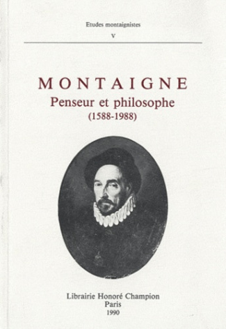 MONTAIGNE PENSEUR ET PHILOSOPHE. 1588-1988.