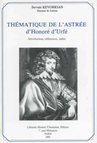 THEMATIQUE DE L'ASTREE D'HONORE D'URFE. INTRODUCTION, REFERENCES, INDEX.