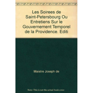 LES SOIREES DE SAINT-PETERSBOURG OU ENTRETIENS SUR LE GOUVERNEMENT TEMPOREL DE LA PROVIDENCE. EDITI