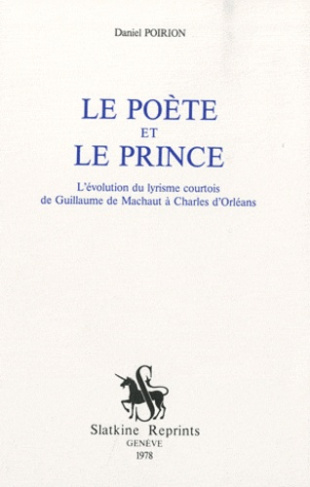 LE POETE ET LE PRINCE. L'EVOLUTION DU LYRISME COURTOIS. (1965)