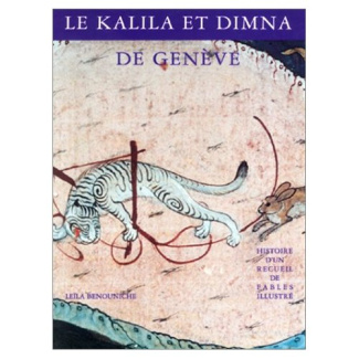LA KALILA ET DIMNA DE GENEVE. HISTOIRE D'UN RECUEIL DE FABLES ILLUSTRE.