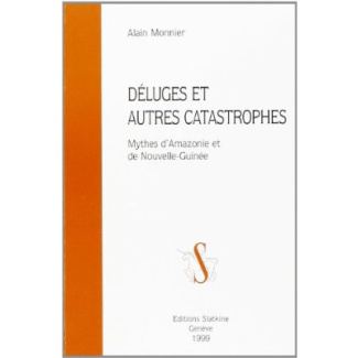 DELUGES ET AUTRES CATASTROPHES. MYTHES D'AMAZONIE ET DE NOUVELLE-GUINEE.