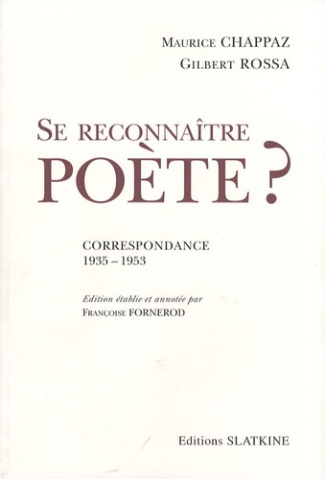 SE RECONNAITRE POETE ? CORRESPONDANCE (1935-1953). EDITION PAR F. FORNEROD