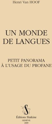 UN MONDE DE LANGUES. PETIT PANORAMA A L'USAGE DU PROFANE