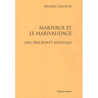 MARIVAUX ET LE MARIVAUDAGE. UNE PRECIOSITE NOUVELLE. TROISIEME EDITION REVUE