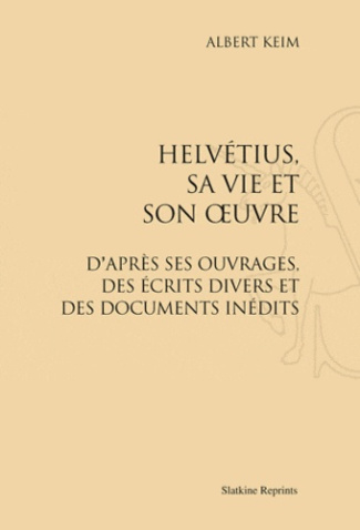 HELVETIUS, SA VIE ET SON OEUVRE. (1907)