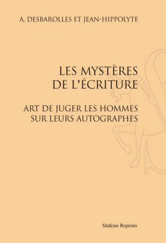 LES MYSTERES DE L'ECRITURE. L'ART DE JUGER LES HOMMES SUR LEURS AUTOGRAPHES (1872)