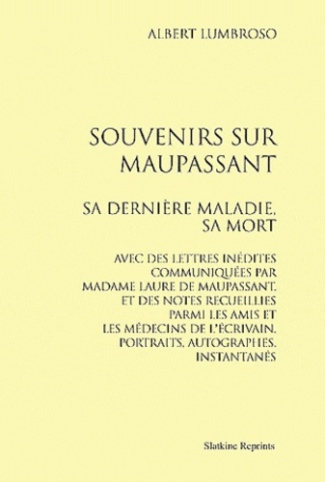 SOUVENIRS SUR MAUPASSANT. SA DERNIERE MALADIE, SA MORT. (1905)
