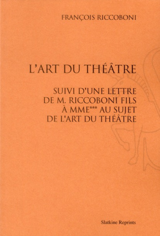 L'ART DU THEATRE, SUIVI D'UNE LETTRE DE M. RICCOBONI FILS A M..AU SUJET DE L'ART DU THEATRE. (1750)