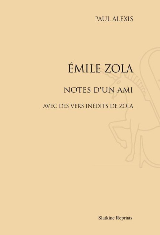 EMILE ZOLA. NOTES D'UN AMI. AVEC DES VERS INEDITS DE ZOLA. (1882)