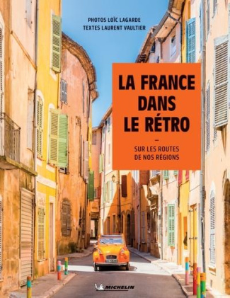 La France dans le rétro. Sur les routes de nos régions