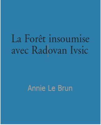 Radovan Ivsic et la forêt insoumise