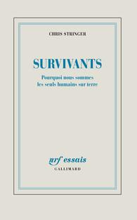 Survivants. Pourquoi nous sommes les seuls humains sur terre