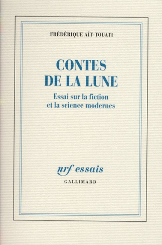 Contes de la Lune. Essai sur la fiction et la science modernes