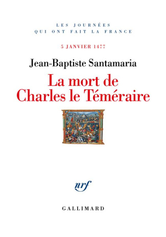 La Mort de Charles le Téméraire. 5 janvier 1477