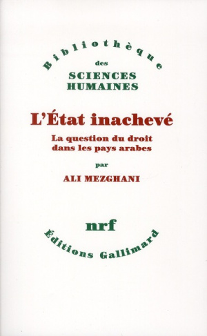 L'Etat inachevé. La question du droit dans les pays arabes