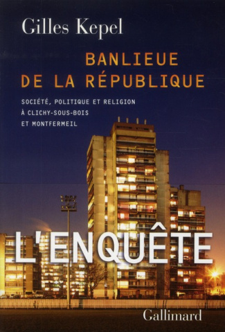 Banlieue de la République. Société, politique et religion à Clichy-sous-Bois et Montfermeil