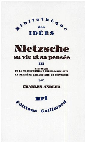 Nietzsche, sa vie et sa pensée. Tome 3, Nietzsche et le transformisme intellectualiste, La dernière