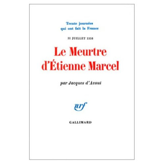 Le meurtre d'Etienne Marcel. 31 juillet 1358