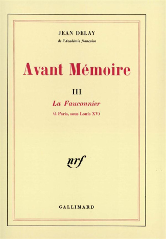 AVANT MEMOIRE - VOL03 - LA FAUCONNIER (A PARIS, SOUS LOUIS XV)