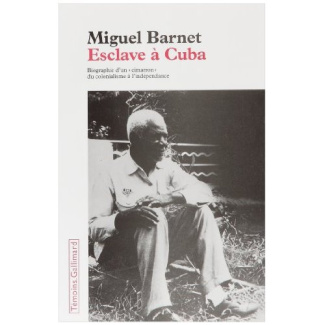 Esclave à Cuba. Biographie d'un "cimarron", du colonialisme à l'indépendance