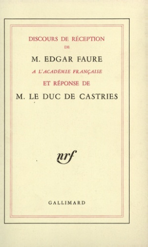 Discours de réception de M. Edgar Faure à l'Académie française et réponse de M. le duc de Castries