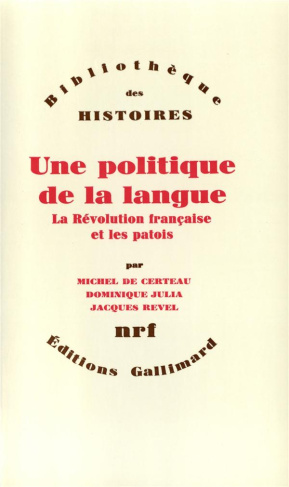Une politique de la langue. La Révolution française et les patois : l'enquête de Grégoire