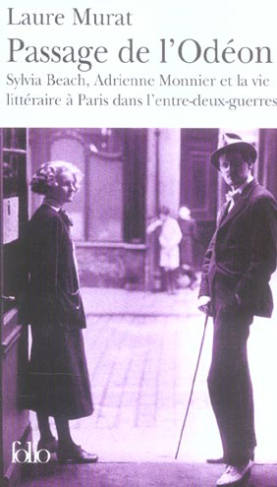 Passage de l'Odéon. Sylvia Beach, Adrienne Monnier et la vie littéraire à Paris dans l'entre-deux-gu