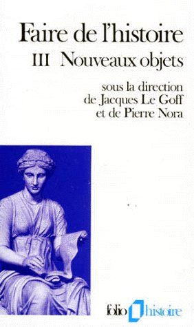 Faire de l'histoire. Tome 3, Nouveaux objets