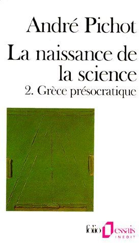 La naissance de la science. Tome 2, Grèce présocratique