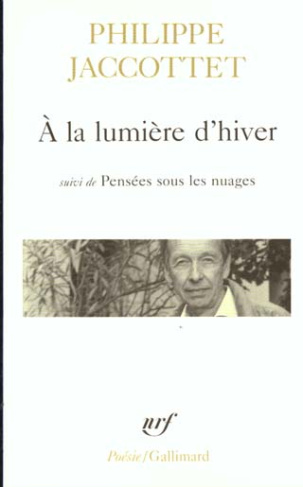 A la lumière d'hiver précédé de Leçons et de Chants d'en bas. et suivi de Pensées sous les nuages