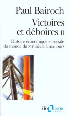VICTOIRES ET DEBOIRES. Tome 2, histoire économique et sociale du monde du XVIème siècle à nos jours