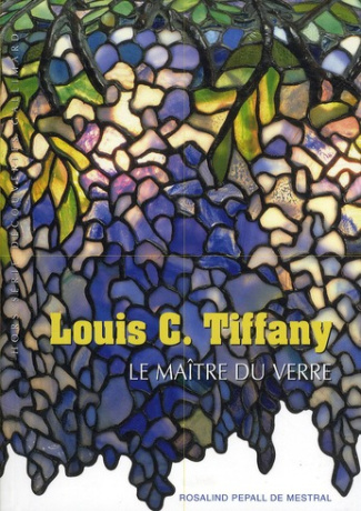Louis C. Tiffany. Le maître du verre