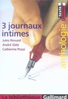 3 Journaux intimes. Jules Renard, André Gide, Catherine Pozzi