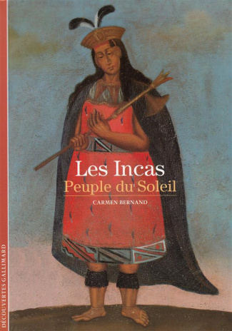 Les Incas. Peuple du Soleil