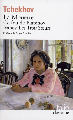 La mouette. Ce fou de Platonov ; Ivanov ; Les trois soeurs