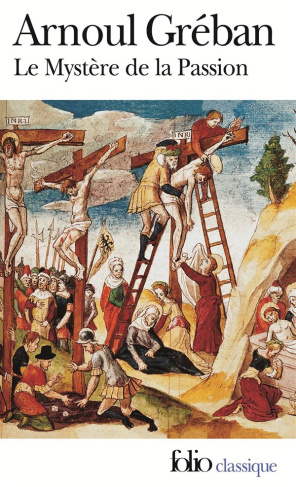 Le Mystère de la passion de notre sauveur Jésus-Christ