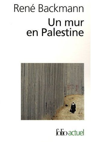 Un mur en Palestine. Edition revue et augmentée