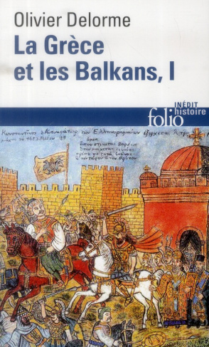 La Grèce et les Balkans. Du Ve siècle à nos jours Tome 1