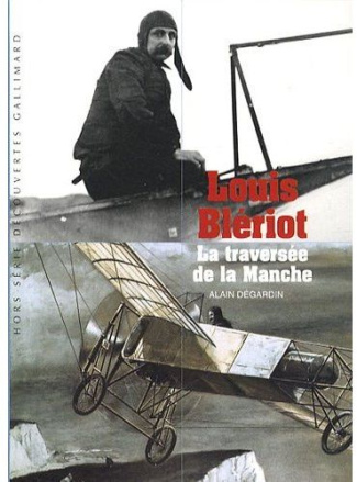 Louis Blériot. La traversée de la Manche