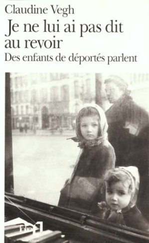 Je ne lui ai pas dit au revoir. Des enfants de déportés parlent