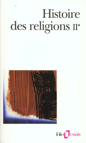 Histoire des religions. Tome 2, La formation des religions universelles et les religions de salut da