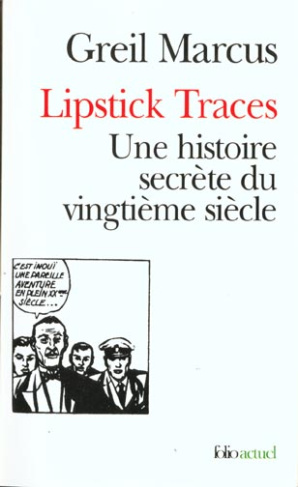 Lipstick Traces. Une histoire secrète du vingtième siècle