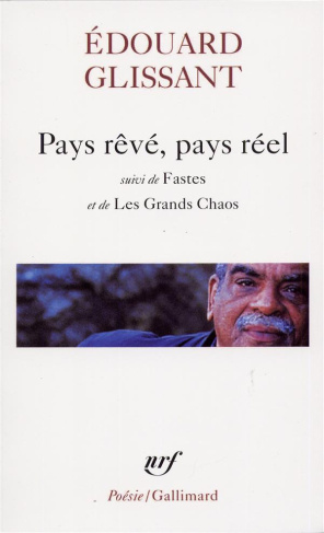 Pays rêvé, pays réel suivi de Fastes et de Les Grands Chaos