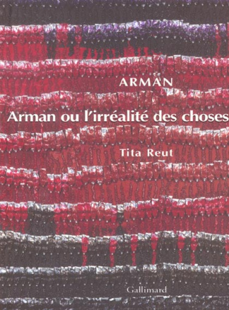 Arman ou l'irréalité des choses
