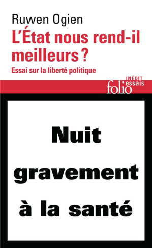 L'Etat nous rend-il meilleurs ? Essai sur la liberté politique